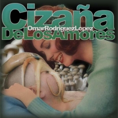 Omar Rodríguez-López - Cizaña De Los Amores