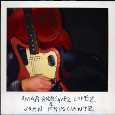 Omar Rodríguez-López & John Fr - Omar Rodríguez-López & John Fr