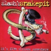 Slash's Snakepit - It's Five O'clock Somewhere ryhmässä Minishops / Slash @ Bengans Skivbutik AB (552771)