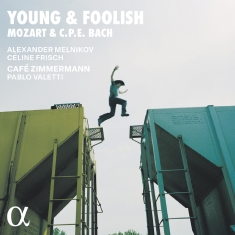 Café Zimmermann - Mozart & C.P.E. Bach: Young & Fooli