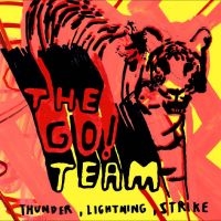 Go! Team The - Thunder, Lightning, Strike (Indie E