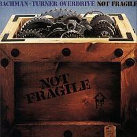 Bachman Turner Overdrive - Not Fragile ryhmässä CD / Pop @ Bengans Skivbutik AB (556734)