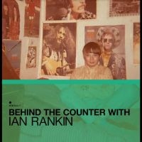 Various Artists - Behind The Counter With Ian Rankin