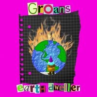 Groans The - Earth Dweller