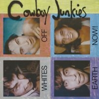 Cowboy Junkies - Whites Off Earth Now!! (Black Vinyl