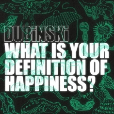 Dubinski - What Is Your Definition Of Happiness?