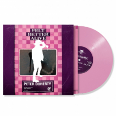 Peter Doherty - Felt Better Alive (Pink Rose Vinyl)