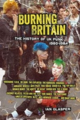 Burning Britain - History Of Uk Punk 1980-1984