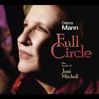 Debra Mann - Full Circle: The Music Of Joni Mitc