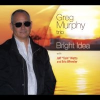 Greg Murphy Trio & Greg Murphy & Je - Bright Idea