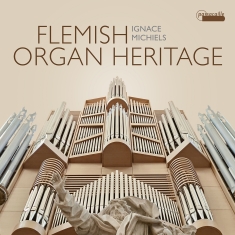 Ignace Michiels - Flemish Organ Heritage