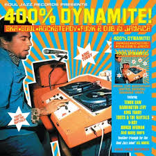 Soul Jazz Records Presents - 400% Dynamite! Ska, Soul, Rockstead