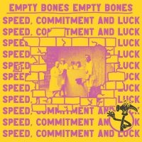 Empty Bones - Speed, Commitment And Luck