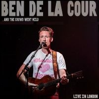 De La Cour Ben - ...And The Crowd Went Mild - Live I