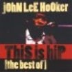 Hooker John Lee - This Is Hip - Best Of ryhmässä CD @ Bengans Skivbutik AB (570965)