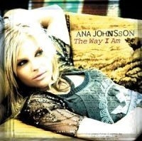 Ana Johnsson - The Way I Am ryhmässä CD / Pop @ Bengans Skivbutik AB (578734)