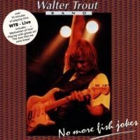 Trout Walter - Live - No More Fish Jokes ryhmässä CD / Pop-Rock @ Bengans Skivbutik AB (579270)