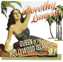 Dorothy Lamour - Queen Of The Hollywood Islands ryhmässä ME SUOSITTELEMME / Joululahjavinkki: CD @ Bengans Skivbutik AB (581030)