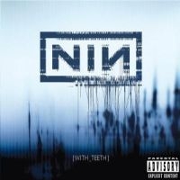 Nine Inch Nails - With Teeth