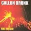 Gallon Drunk - Fire Music ryhmässä ME SUOSITTELEMME / Joululahjavinkki: CD @ Bengans Skivbutik AB (595981)