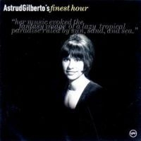 Astrud Gilberto - Finest Hour ryhmässä CD / Jazz/Blues @ Bengans Skivbutik AB (596761)