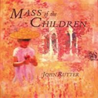 Rutter John/Cambridge Singers - Mass Of The Children ryhmässä CD / Klassiskt @ Bengans Skivbutik AB (605312)