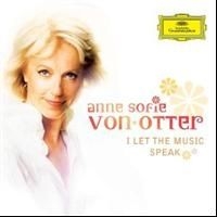 Otter Anne Sofie Von Mezzosopran - I Let The Music Speak ryhmässä CD / Klassiskt @ Bengans Skivbutik AB (613269)