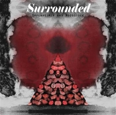 Surrounded - Oppenheimer And Woodstock