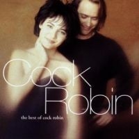 Cock Robin - The Best Of Cock Robin ryhmässä CD @ Bengans Skivbutik AB (620695)