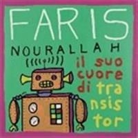 Nourallah Faris - Il Suo Cuore Di Transistor ryhmässä ME SUOSITTELEMME / Joululahjavinkki: CD @ Bengans Skivbutik AB (621531)