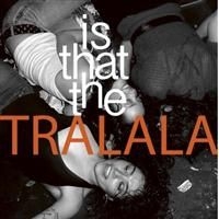 Tralala - Is That The Tralala ryhmässä CD / Rock @ Bengans Skivbutik AB (630612)