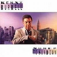 Kenny Burrell - Sunup To Sundown