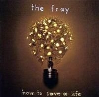 Fray The - How To Save A Life ryhmässä CD / Pop-Rock,Övrigt @ Bengans Skivbutik AB (636756)