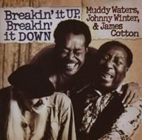 Waters Muddy Johnny Winter & James Cotton - Breakin' It Up, Breakin' It Down