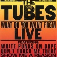 Tubes - What Do You Want From Live ryhmässä CD / Pop @ Bengans Skivbutik AB (649276)