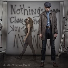 Earle Justin Townes - Nothings Going To Change The Way Yo