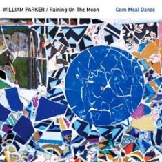 Parker William - Raining On The Moon - Corn Meal Dan ryhmässä CD / Jazz/Blues @ Bengans Skivbutik AB (913114)