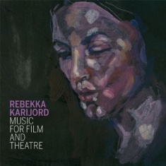 Rebekka Karijord - Music For Film And Theatre